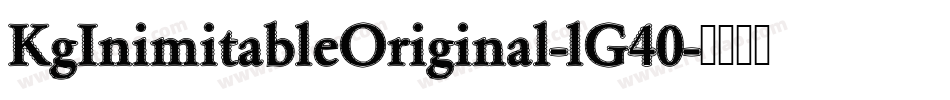 KgInimitableOriginal-lG40字体转换