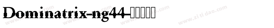 Dominatrix-ng44字体转换