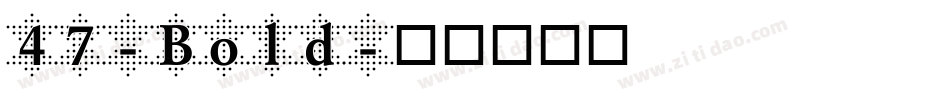 47-Bold字体转换