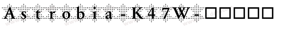 Astrobia-K47W字体转换