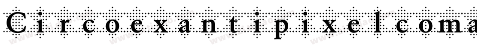Circoexantipixelcomar-vy47字体转换