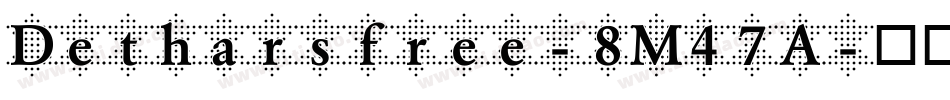 Detharsfree-8M47A字体转换