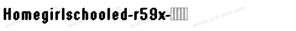 Homegirlschooled-r59x字体转换