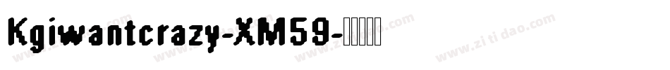 Kgiwantcrazy-XM59字体转换