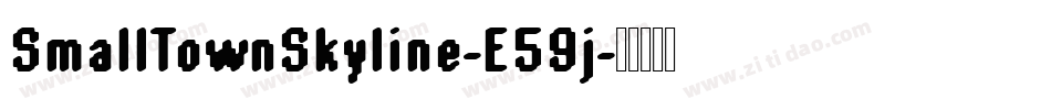 SmallTownSkyline-E59j字体转换 SmallTownSkyline-E59j字体转换