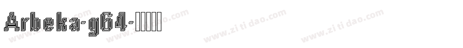 Arbeka-g64字体转换