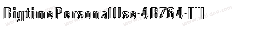 BigtimePersonalUse-4BZ64字体转换