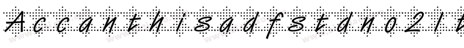 Accanthisadfstdno2Italic-KE47字体转换