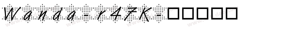 Wanda-r47K字体转换