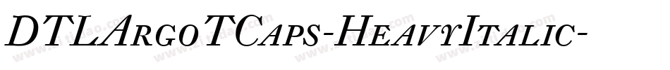 DTLArgoTCaps-HeavyItalic字体转换