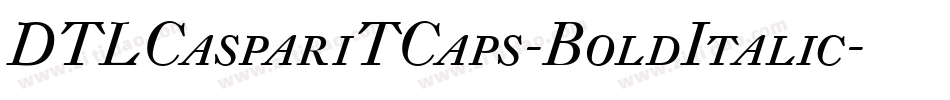 DTLCaspariTCaps-BoldItalic字体转换