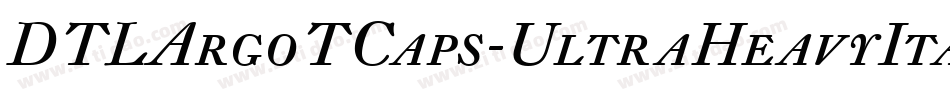 DTLArgoTCaps-UltraHeavyItalic字体转换
