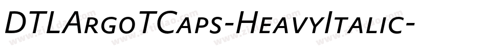 DTLArgoTCaps-HeavyItalic字体转换