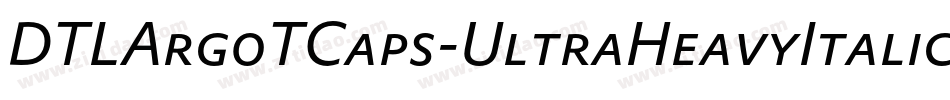 DTLArgoTCaps-UltraHeavyItalic字体转换