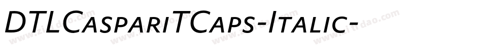 DTLCaspariTCaps-Italic字体转换