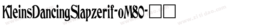 KleinsDancingSlapzerif-oM80字体转换
