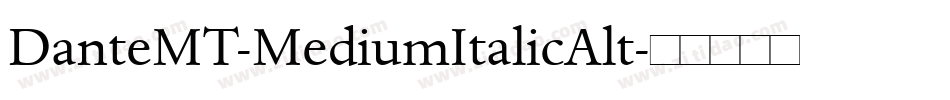 DanteMT-MediumItalicAlt字体转换