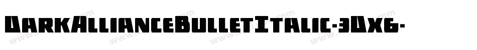 DarkAllianceBulletItalic-3Dx6字体转换