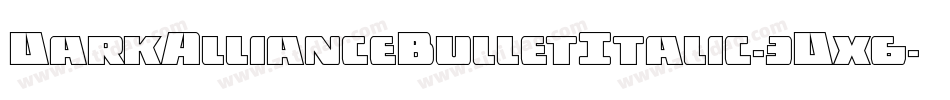 DarkAllianceBulletItalic-3Dx6字体转换