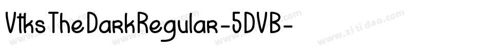VtksTheDarkRegular-5DVB字体转换