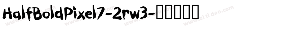HalfBoldPixel7-2rw3字体转换 HalfBoldPixel7-2rw3字体转换