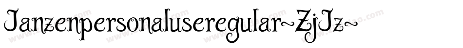 Janzenpersonaluseregular-ZjJz字体转换 Janzenpersonaluseregular-ZjJz字体转换