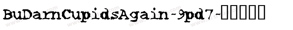 BuDarnCupidsAgain-9pd7字体转换