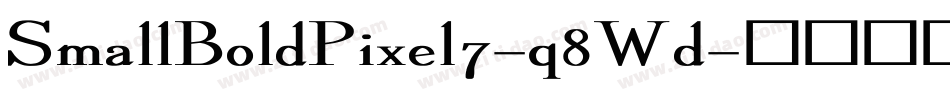 SmallBoldPixel7-q8Wd字体转换 SmallBoldPixel7-q8Wd字体转换