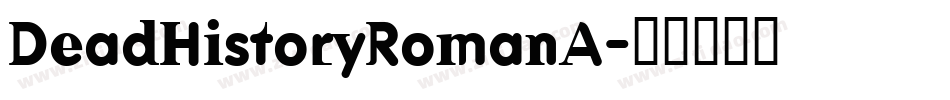 DeadHistoryRomanA字体转换