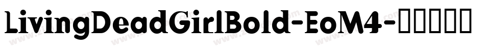 LivingDeadGirlBold-EoM4字体转换
