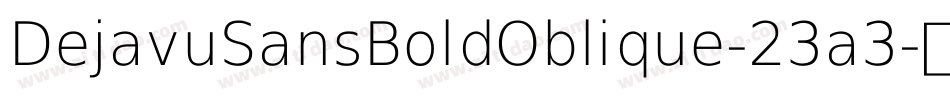 DejavuSansBoldOblique-23a3字体转换