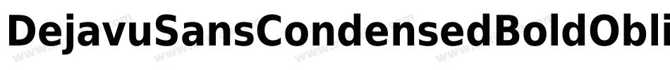 DejavuSansCondensedBoldOblique-7Xxw字体转换