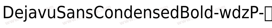 DejavuSansCondensedBold-wdzP字体转换