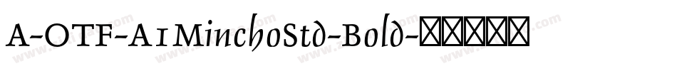 A-OTF-A1MinchoStd-Bold字体转换