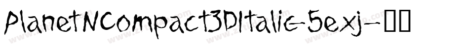 PlanetNCompact3DItalic-5exj字体转换