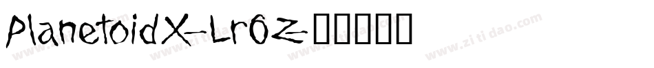 PlanetoidX-Lr6Z字体转换