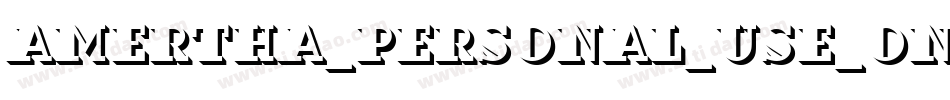 Amertha_PERSONAL_USE_ONLY字体转换 Amertha_PERSONAL_USE_ONLY字体转换