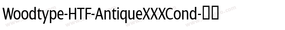 Woodtype-HTF-AntiqueXXXCond字体转换