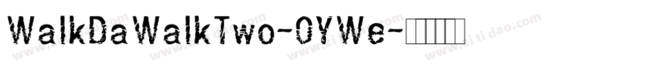 WalkDaWalkTwo-OYWe字体转换