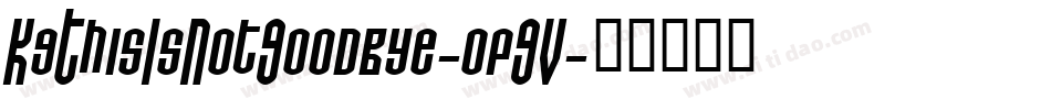 KgThisIsNotGoodbye-opGV字体转换