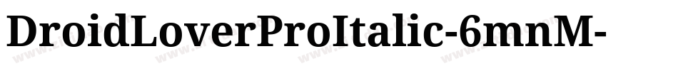 DroidLoverProItalic-6mnM字体转换