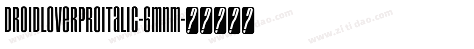 DroidLoverProItalic-6mnM字体转换