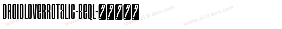 DroidLoverRotalic-BEql字体转换