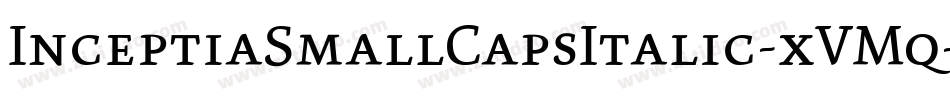 InceptiaSmallCapsItalic-xVMq字体转换