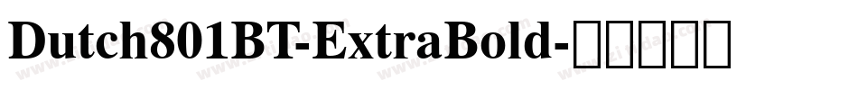 Dutch801BT-ExtraBold字体转换