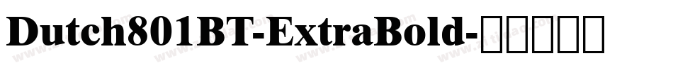 Dutch801BT-ExtraBold字体转换