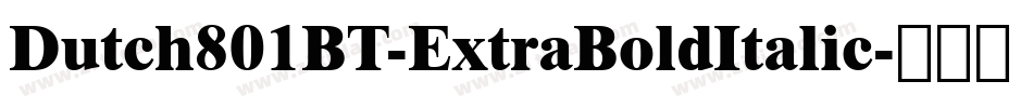 Dutch801BT-ExtraBoldItalic字体转换