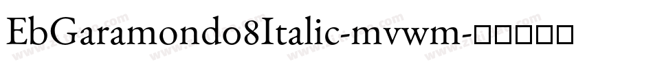 EbGaramond08Italic-mvwm字体转换