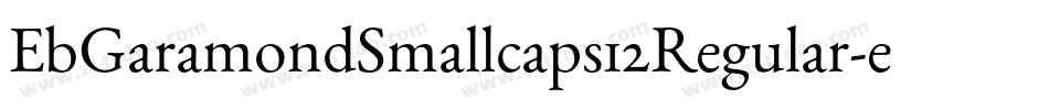 EbGaramondSmallcaps12Regular-eRBl字体转换