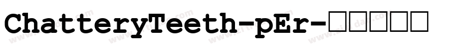 ChatteryTeeth-pEr字体转换
